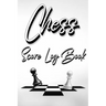 Chess Score Log Book: Chess Score Notebook 99 Games Track Your Moves And Analyse Your Strategies: Chess Game Record Keeper Book, Perfect Gift for Ches