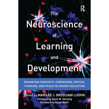The Neuroscience of Learning and Development: Enhancing Creativity, Compassion, Critical Thinking, and Peace in Higher Education
