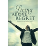 Living ABOVE Regret