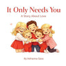 It Only Needs You: A Story About Love