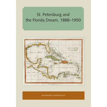 St. Petersburg and the Florida Dream, 1888-1950
