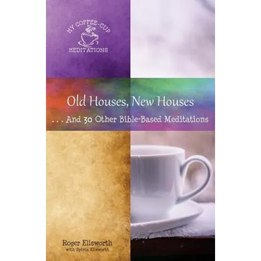 Old Houses, New Houses: ... And 30 Other Bible-Based Meditations