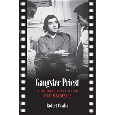 Gangster Priest: The Italian American Cinema of Martin Scorsese