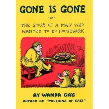Gone Is Gone: Or the Story of a Man Who Wanted to Do Housework