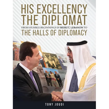 His Excellency: The Diplomat from humble beginnings in Beirut, Lebanon to the Halls of Diplomacy