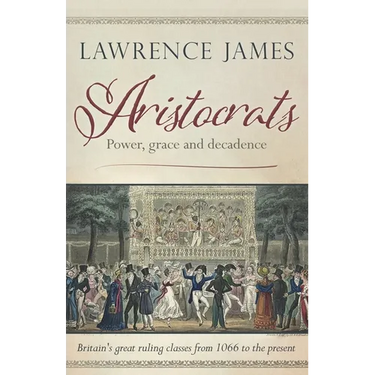 Aristocrats: Power, grace and decadence