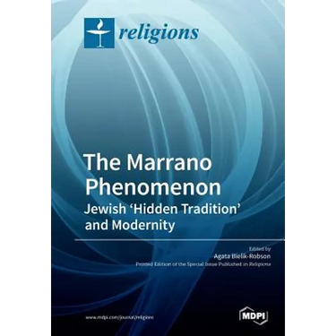 The Marrano Phenomenon: Jewish 'Hidden Tradition' and Modernity