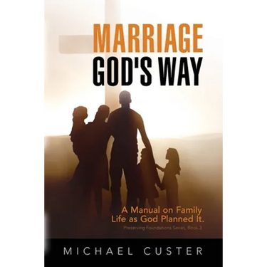 Marriage, God's Way: A Manual on Family Life as God Planned It