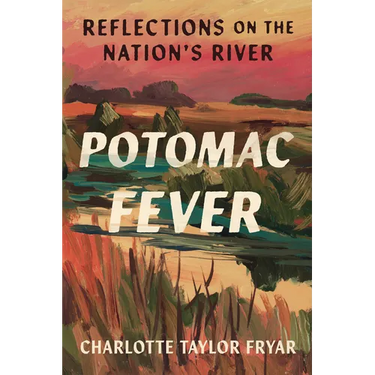 Potomac Fever: Reflections on the Nation's River