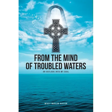 From the Mind of Troubled Waters: An Outlook Into My Soul