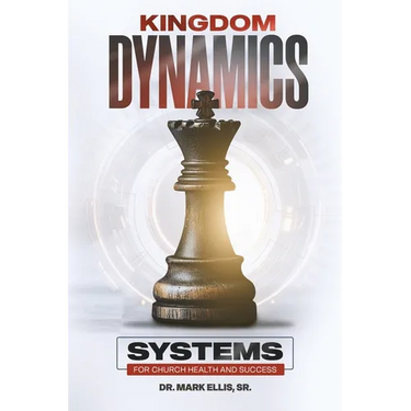 Kingdom Dynamics: Systems for Church Health and Success