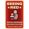 Seeing Red: Russian Propaganda and American News