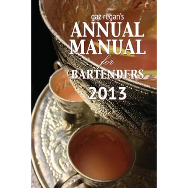 Gaz Regan's Annual Manual for Bartenders 2013