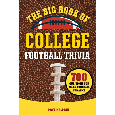 The Big Book of College Football Trivia: 700 Questions for NCAA Football Fanatics
