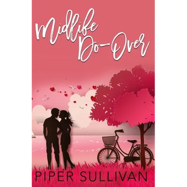 Midlife Do Over: A Later in Life High School Sweetheart Romance