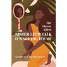 Sister Let's Talk - It's not you, It's me: The Mirror Effect