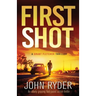First Shot: An utterly gripping fast-paced action thriller