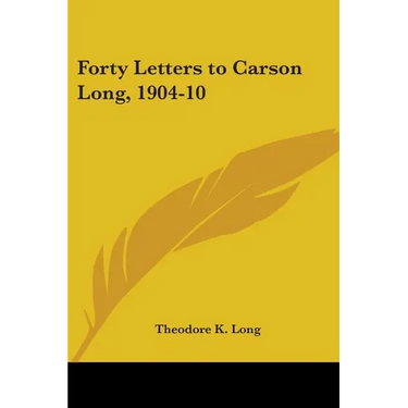 Forty Letters to Carson Long, 1904-10