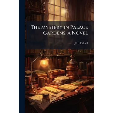 The Mystery in Palace Gardens. a Novel