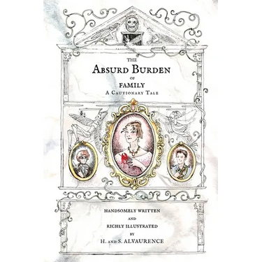 The Absurd Burden of Family: A Cautionary Tale