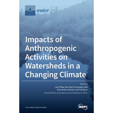 Impacts of Anthropogenic Activities on Watersheds in a Changing Climate