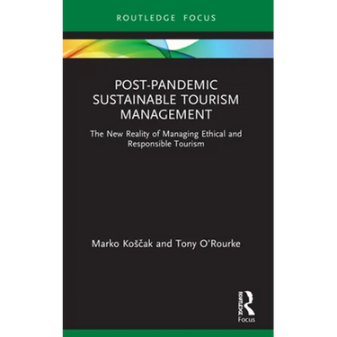 Post-Pandemic Sustainable Tourism Management: The New Reality of Managing Ethical and Responsible Tourism