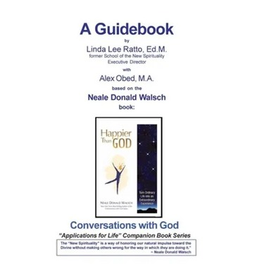 Happier Than God - A Guidebook: Companion Book to CwG Book - Happier Than God