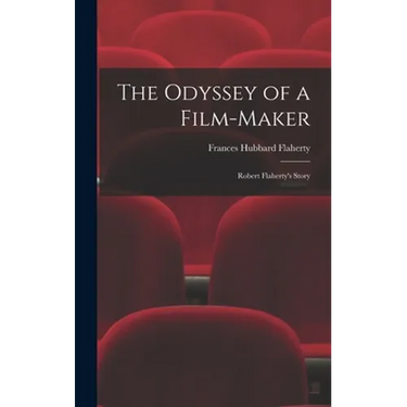The Odyssey of a Film-maker: Robert Flaherty's Story
