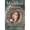 Magdalene Wisdom: The Voice of the Feminine