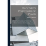 Radford's Portfolio of Plans; a Standard Collection of new and Original Designs for Houses, Bungalows, Store and Flat Buildings, Apartment Houses, Ban