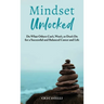 Mindset Unlocked: Do What Others Can't, Won't, or Don't Do for a Successful and Balanced Career, and Life