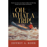 Oh, What a Trip!: Stories of a boy not afraid to follow his life long dreams and excellent adventures.
