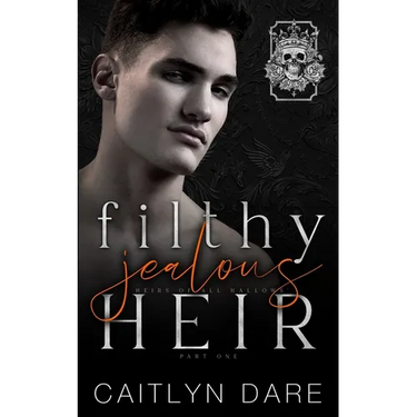 Filthy Jealous Heir: Part One: A brother's best friend dark bully romance
