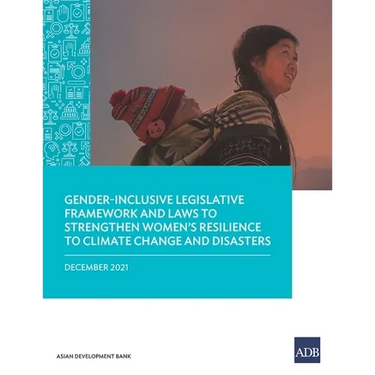Gender-Inclusive Legislative Framework and Laws to Strengthen Women's Resilience to Climate Change and Disasters