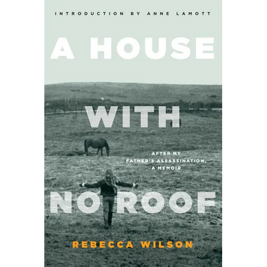 A House with No Roof: After My Father's Assassination, a Memoir