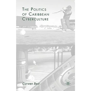 The Politics of Caribbean Cyberculture
