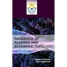 Handbook of Algebra and Algebraic Topology