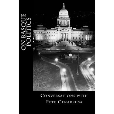 On Basque Politics: Conversations with Pete Cenarrusa