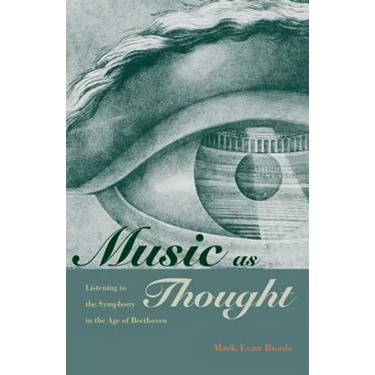 Music as Thought: Listening to the Symphony in the Age of Beethoven