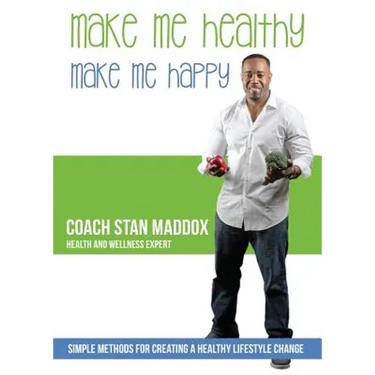 Make Me Healthy, Make Me Happy: Simple methods for creating a healthy lifestyle change