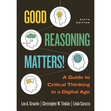 Good Reasoning Matters!: A Guide to Critical Thinking in a Digital Age, Sixth Edition