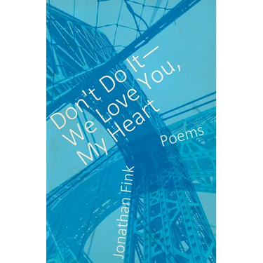 Don't Do It, We Love You, My Heart