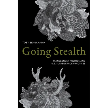 Going Stealth: Transgender Politics and U.S. Surveillance Practices