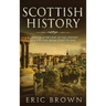 Scottish History: A Concise Overview of the History of Scotland From Start to End