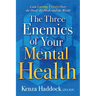 The Three Enemies of Your Mental Health: Gain Lasting Victory Over the Devil, the Flesh, and the World