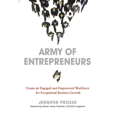 Army of Entrepreneurs: Create an Engaged and Empowered Workforce for Exceptional Business Growth