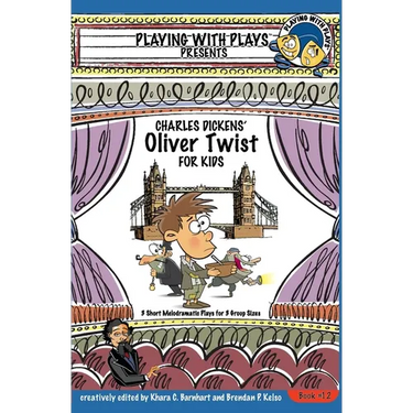 Charles Dickens' Oliver Twist for Kids: 3 Short Melodramatic Plays for 3 Group Sizes