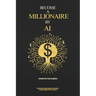 Become A Millionaire By AI