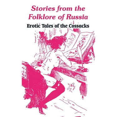 Stories from the Folklore of Russia: Erotic Tales of the Cossacks