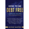 How to be Debt Free: A Proven Strategy to Take Control of Your Financial Freedom by Getting Rid of Debt, Loans, Student Loans Repayment, Cr